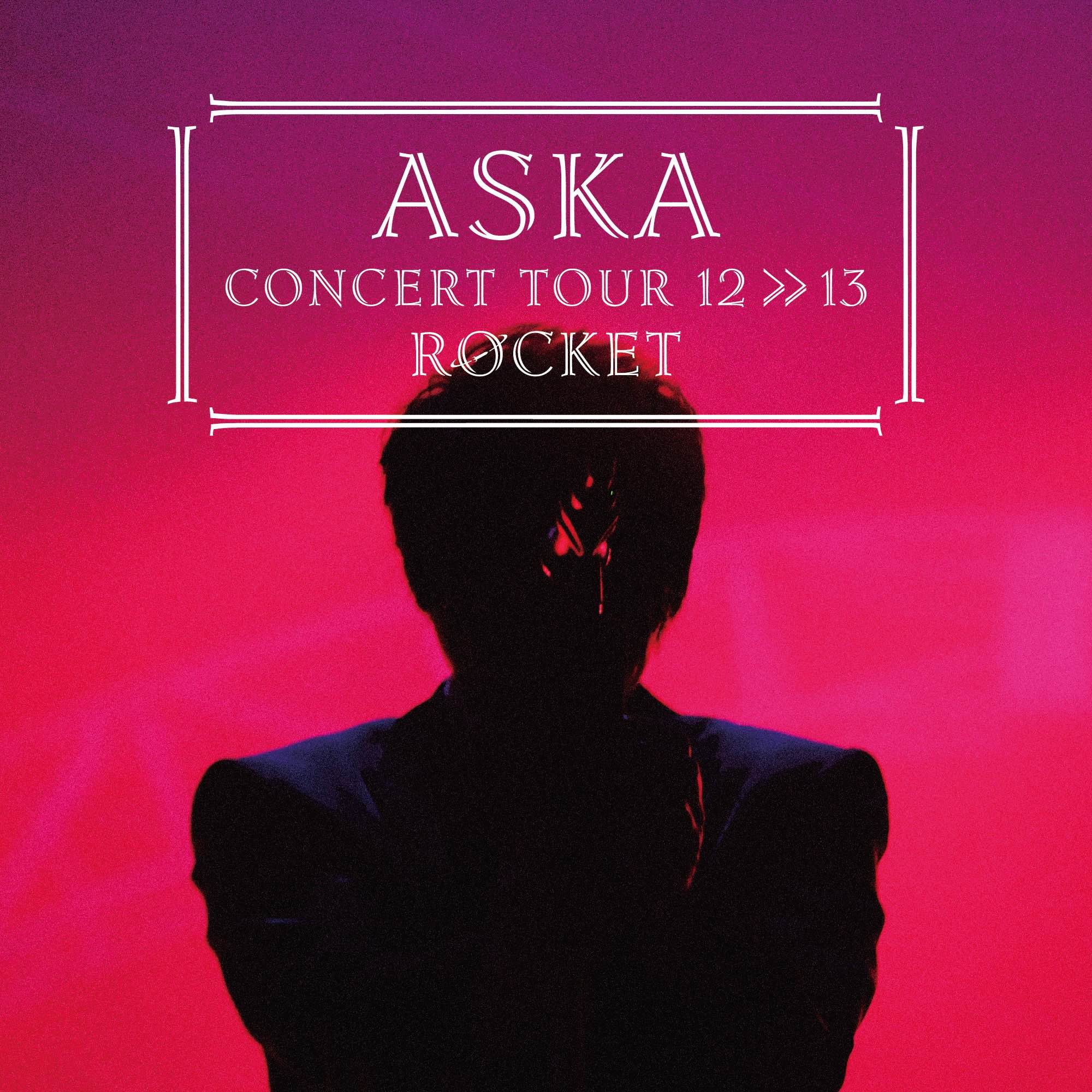ASKA CONCERT TOUR 12>>13 ROCKET【Blu-ray】