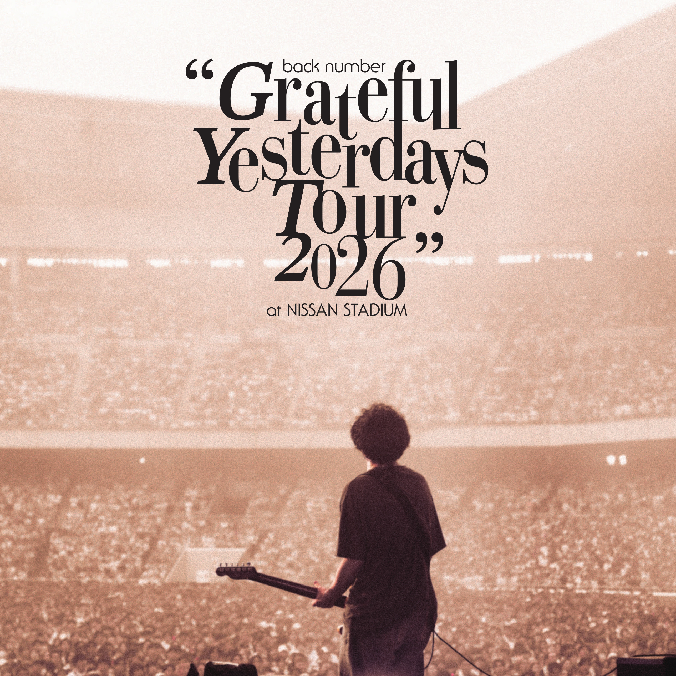 "Grateful Yesterdays Tour 2026" Live at NISSAN STADIUM