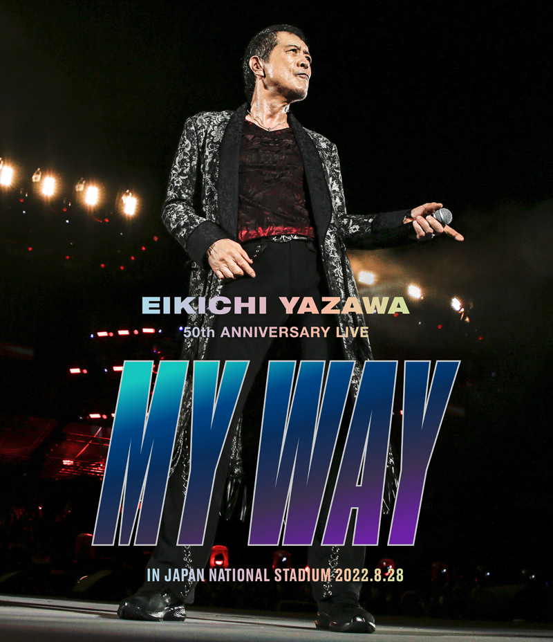 EIKICHI YAZAWA 50th ANNIVERSARY LIVE "MY WAY" IN JAPAN NATIONAL STADIUM