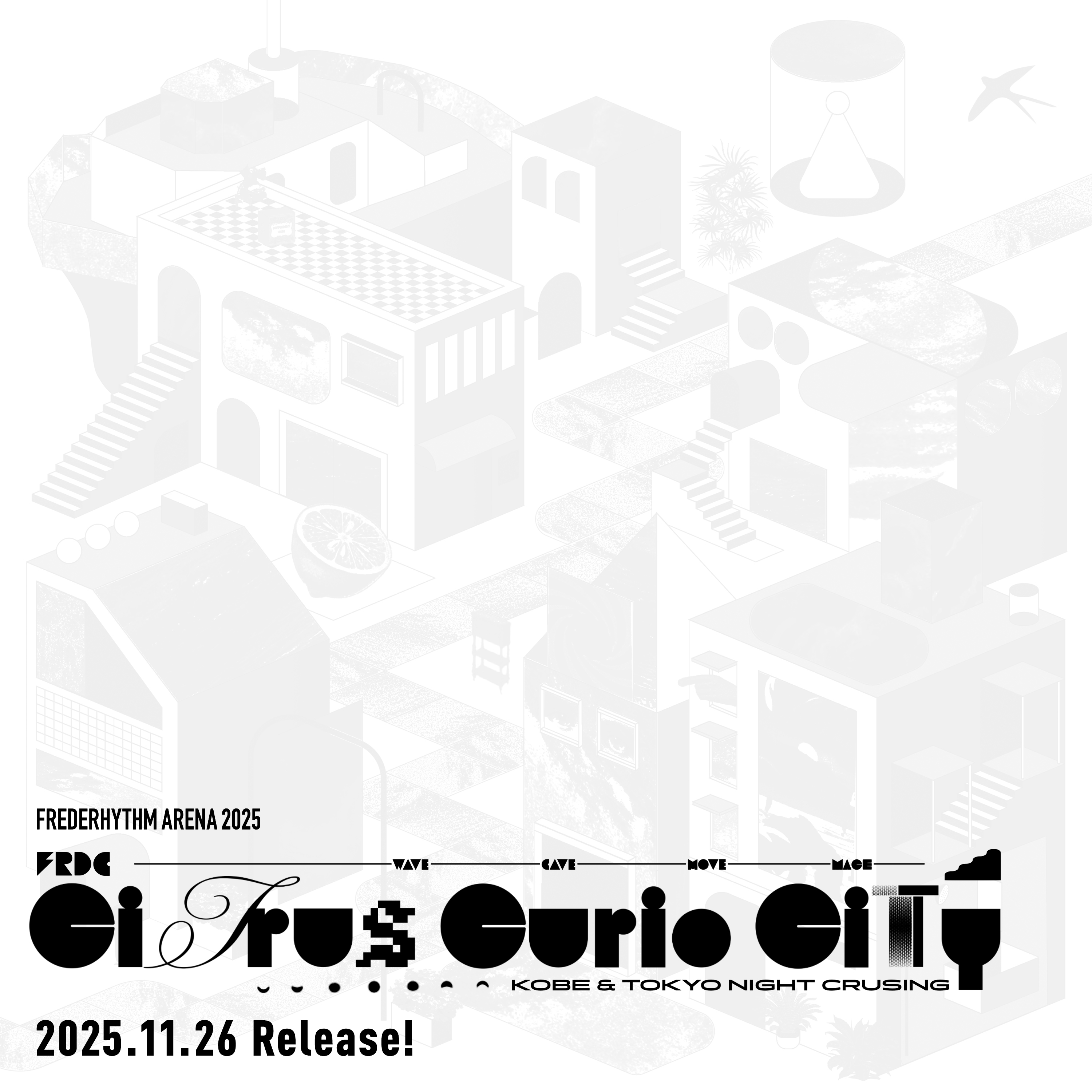 映像「FREDERHYTHM ARENA 2025 CITRUS CURIO CITY - KOBE &amp; TOKYO NIGHT CRUISING-