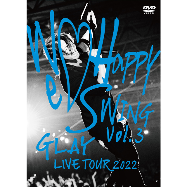 GLAY LIVE TOUR 2022 ～We♡Happy Swing～ Vol.3 Presented by HAPPY SWING 25th Anniv. in MAKUHARI MESSE＜通常盤＞