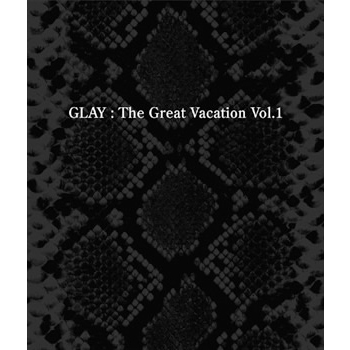 THE GREAT VACATION VOL.1 ～SUPER BEST OF GLAY～