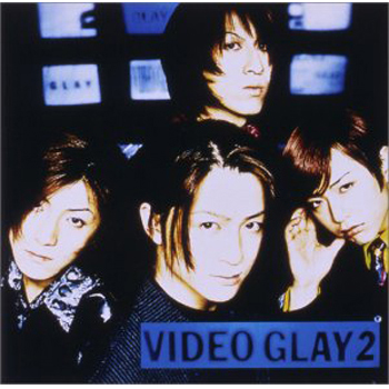 VIDEO GLAY 2