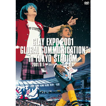GLAY EXPO 2001 GLOBAL COMMUNICATION LIVE IN TOKYO STADIUM