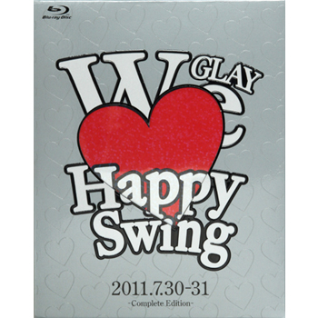 GLAY WE LOVE HAPPY SWING 2011.7.30-31