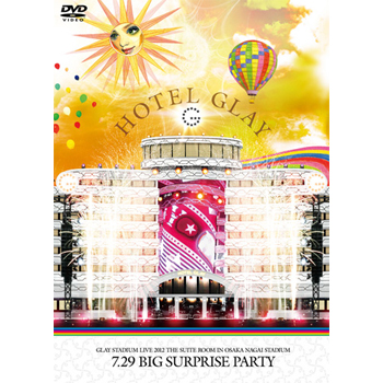 GLAY STADIUM LIVE 2012 THE SUITE ROOM IN OSAKA NAGAI STADIUM  “7.29 Big Surprise Party” 