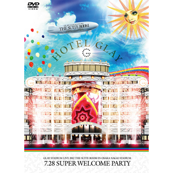 GLAY STADIUM LIVE 2012 THE SUITE ROOM IN OSAKA NAGAI STADIUM “7.28 Super Welcome Party” 