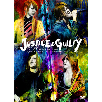 GLAY ARENA TOUR 2013 "JUSTICE & GUILTY" in YOKOHAMA ARENA　