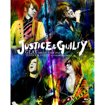 GLAY ARENA TOUR 2013 "JUSTICE & GUILTY" in YOKOHAMA ARENA　 