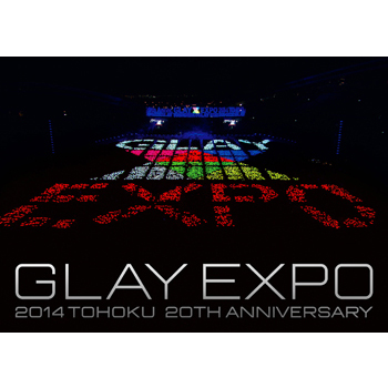 GLAY EXPO 2014 TOHOKU 20th Anniversary ～Special Box～