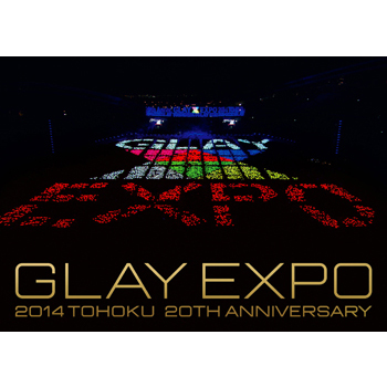 DVD GLAY EXPO2014 TOHOKU 20thAnniversaryDVD