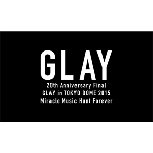 GLAY 20th anniversary final 東京ドーム