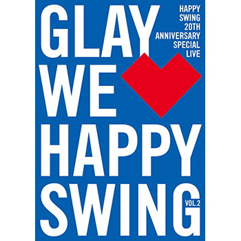 HAPPY SWING 20th Anniversary SPECIAL LIVE ～We♡Happy Swing～ Vol.2＜通常盤＞