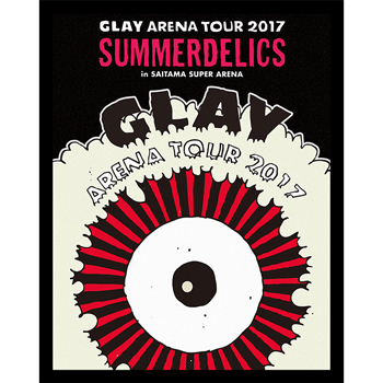 GLAY ARENA TOUR 2017 “SUMMERDELICS" in SAITAMA SUPER ARENA(Blu-ray) z2zed1b