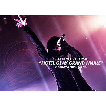 GLAY DEMOCRACY 25TH “HOTEL GLAY GRAND FINALE” in SAITAMA SUPER ARENA＜G-DIRECT限定盤＞