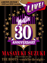 MASAYUKI SUZUKI 30TH ANNIVERSARY LIVE THE ROOTS～could be the night～