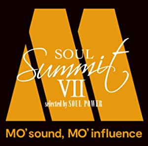 Soul Summit Ⅶ ～MO' sound, MO' influence～ selected by SOUL POWER