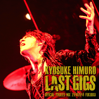 KYOSUKE HIMURO LAST GIGS 20160514 FUKUOKA