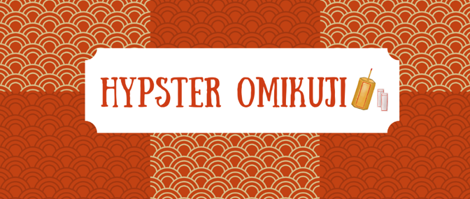 HYPSTER OMIKUJI