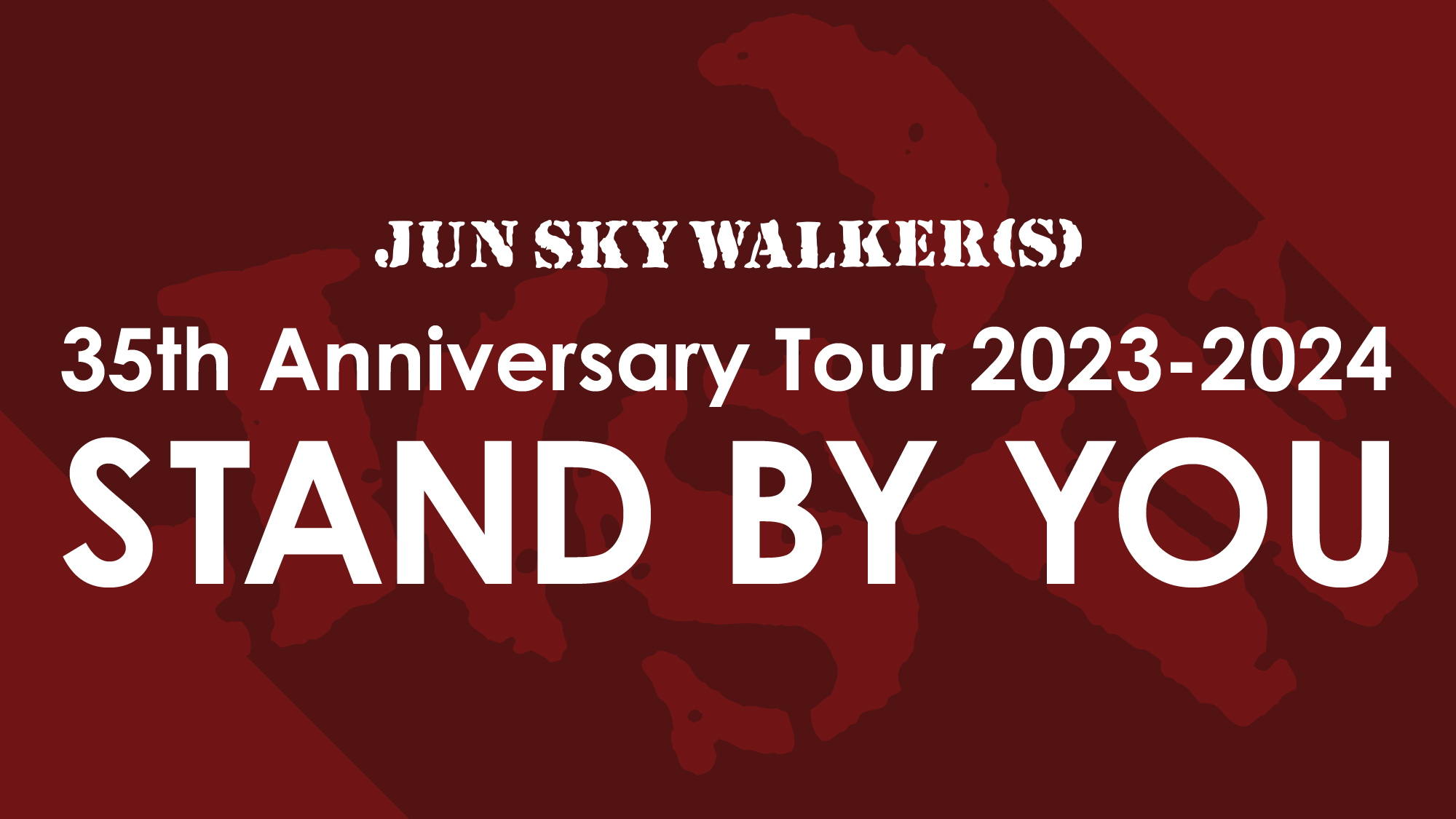 35th Anniversary Tour 2023-2024 STAND BY YOU
