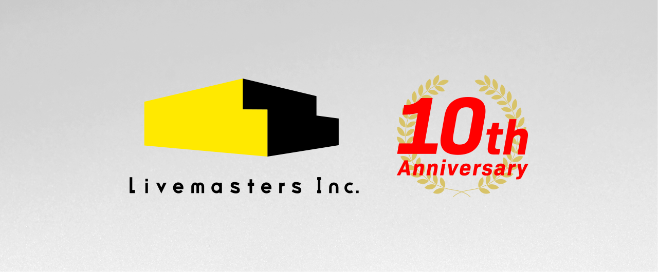 Livemasters Inc. 10th Anniversary!!
