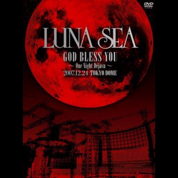 2008.12.24 LUNA SEA GOD BLESS YOU ～One Night Dejavu～ 2007.12.24 TOKYO DOME