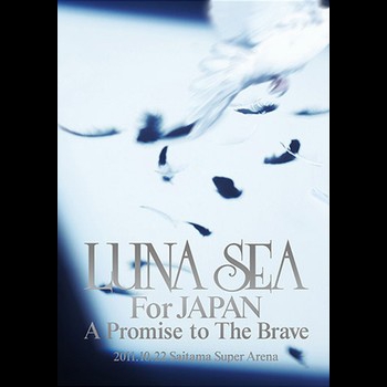 LUNA SEA For JAPAN A Promise to The Brave