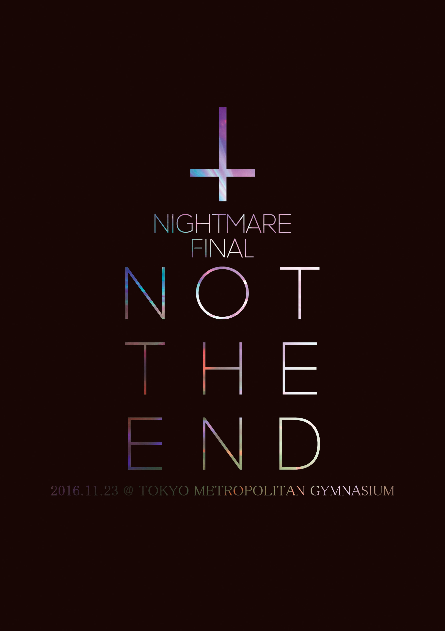 NIGHTMARE FINAL「NOT THE END」2016.11.23 @ TOKYO METROPOLITAN GYMNASIUM