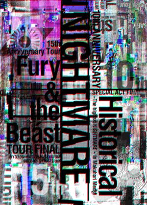 Historical〜The highest NIGHTMARE〜in Makuhari Messe＆Fury & the Beast TOUR FINAL @YOYOGI NATIONAL STADIUM SECOND GYMNASIUM