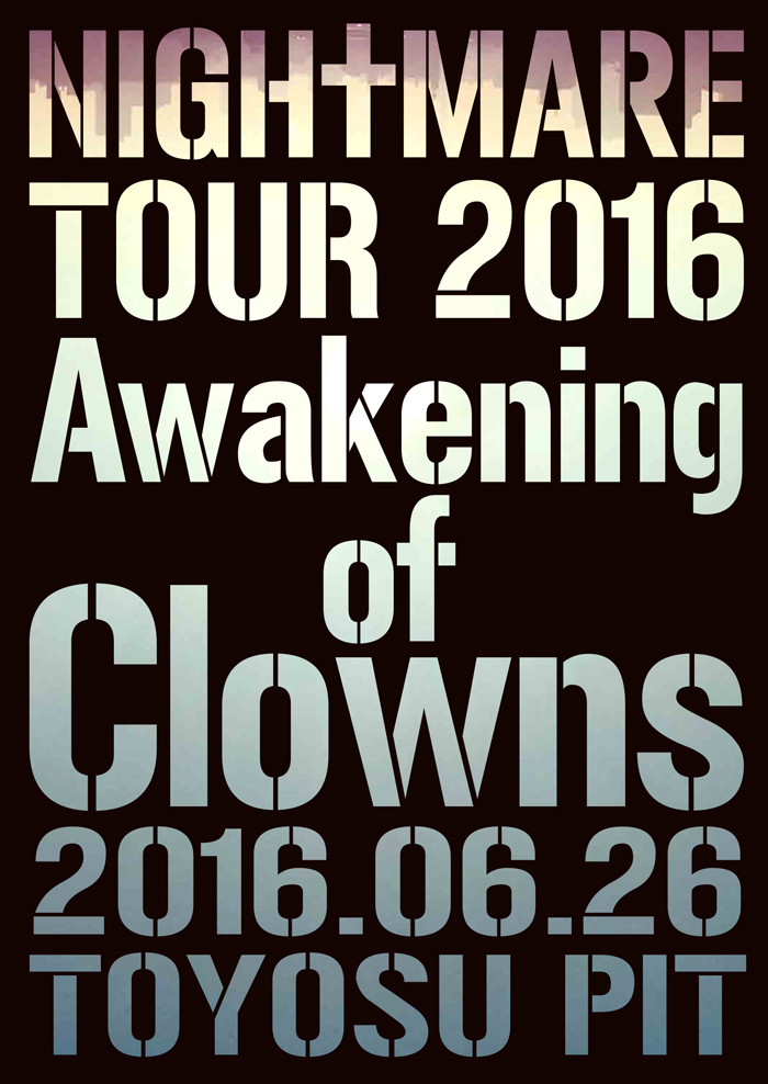 NIGHTMARE TOUR 2016 Awakening of Clowns 2016.06.26 TOYOSU PIT