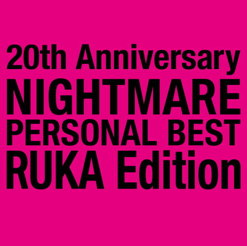 20th Anniversary NIGHTMARE PERSONAL BEST RUKA Edition