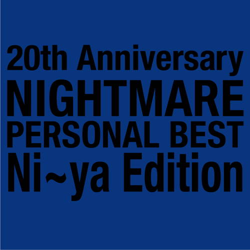 20th Anniversary NIGHTMARE PERSONAL BEST Ni~ya Edition