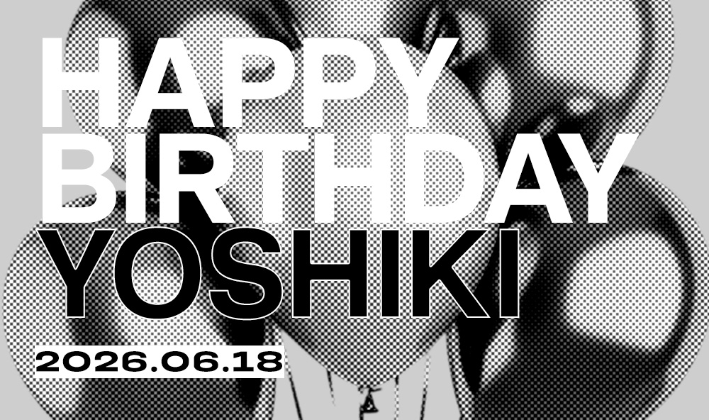 HAPPY BIRTHDAY YOSHIKI