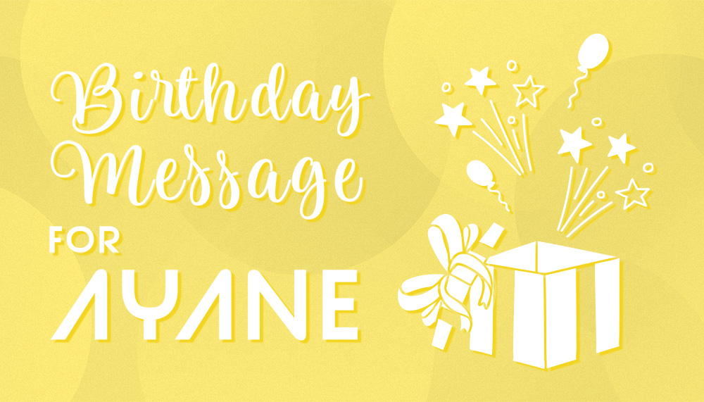 AYANE'sBIRTHDAY MESSAGE募集!