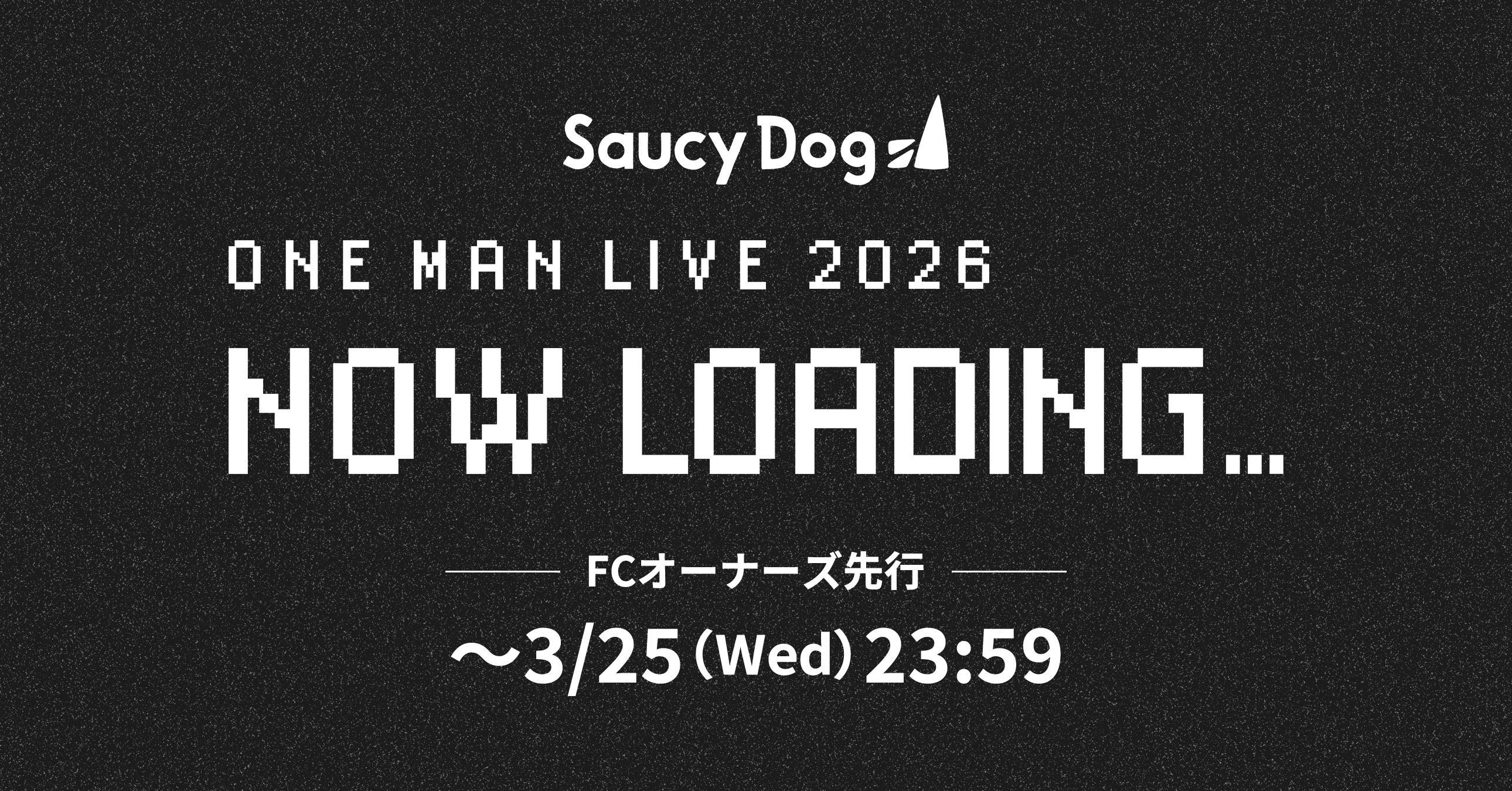 Saucy Dog ONEMAN LIVE 2026 NOW LOADING...