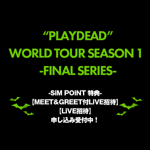 「“PLAYDEAD” WORLD TOUR SEASON 1 -FINAL SERIES-」