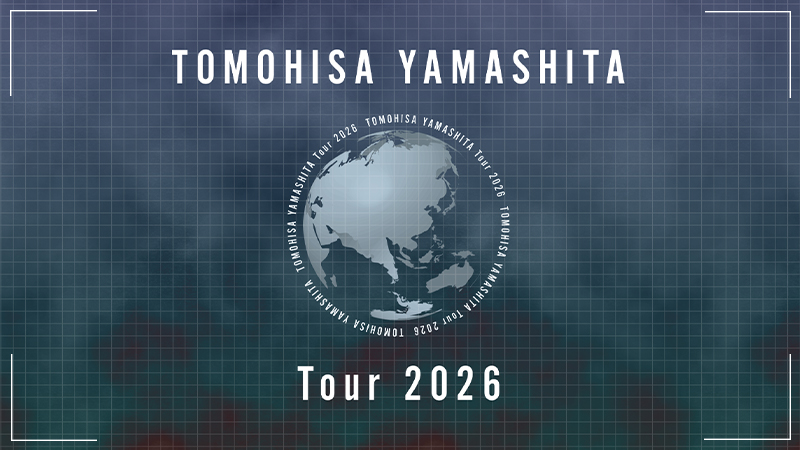 TOMOHISA YAMASHITA Tour 2026