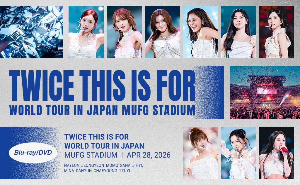 LIVE DVD & Blu-ray『TWICE <THIS IS FOR> WORLD TOUR IN JAPAN』MUFG STADIUM（国立競技場）