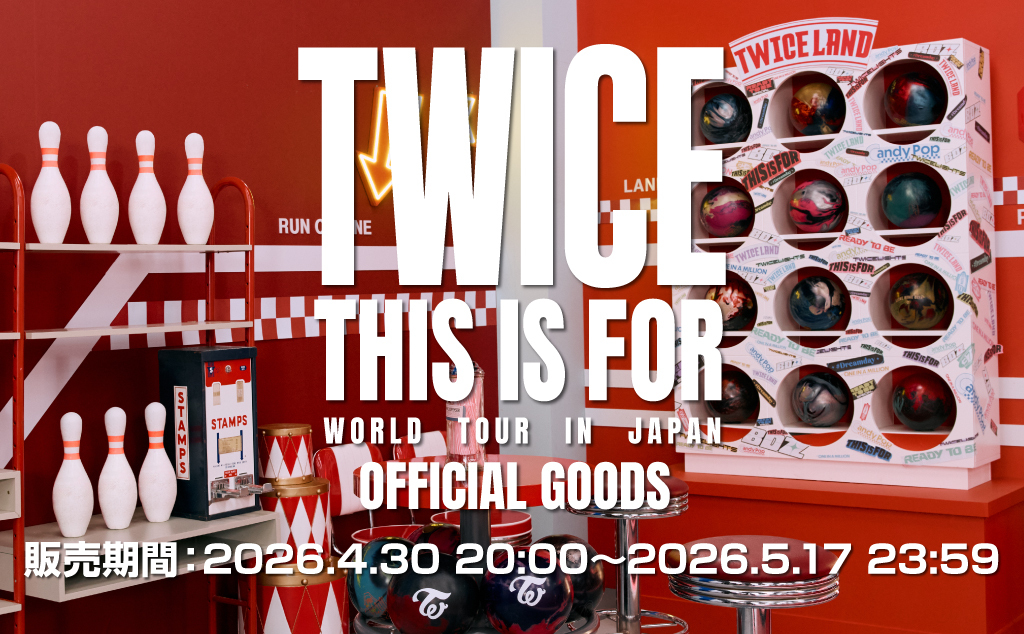 『TWICE <THIS IS FOR> WORLD TOUR IN JAPAN』MUFG STADIUM（国立競技場）OFFICIAL GOODS事後販売