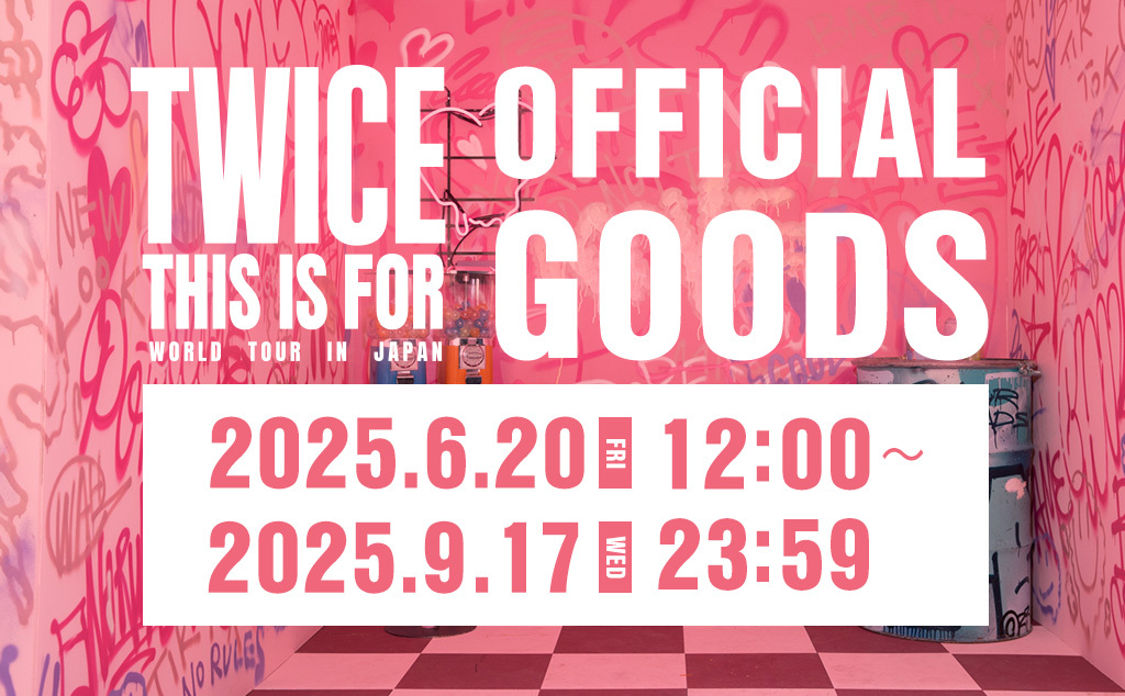 TWICE <THIS IS FOR> WORLD TOUR IN JAPANオフィシャルグッズラインナップ解禁！先行通販、POPUP STORE開催決定！