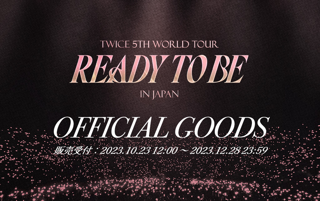 TWICE 5TH WORLD TOUR ‘READY TO BE’ in JAPAN追加公演グッズ