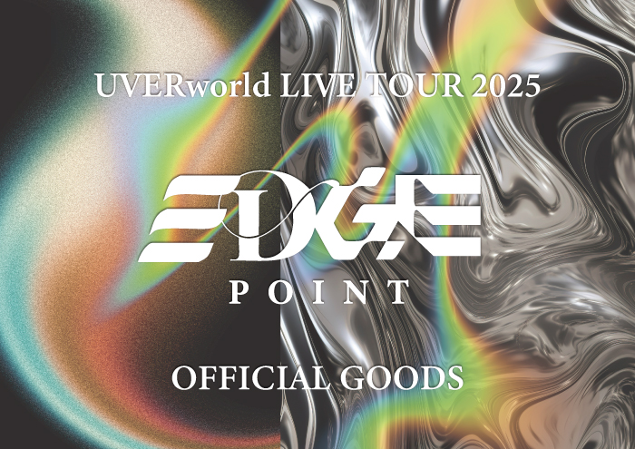 UVERworld LIVE TOUR 2025 〜EDGE POINT〜 OFFICIAL GOODS