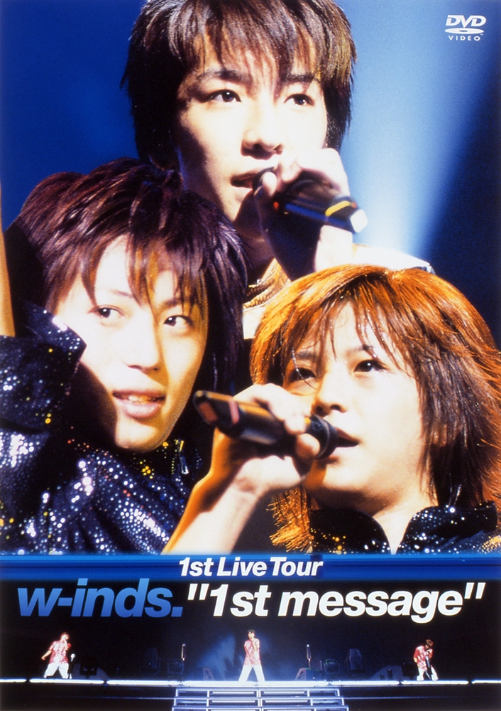 w-inds.1st Live Tour "1st message"