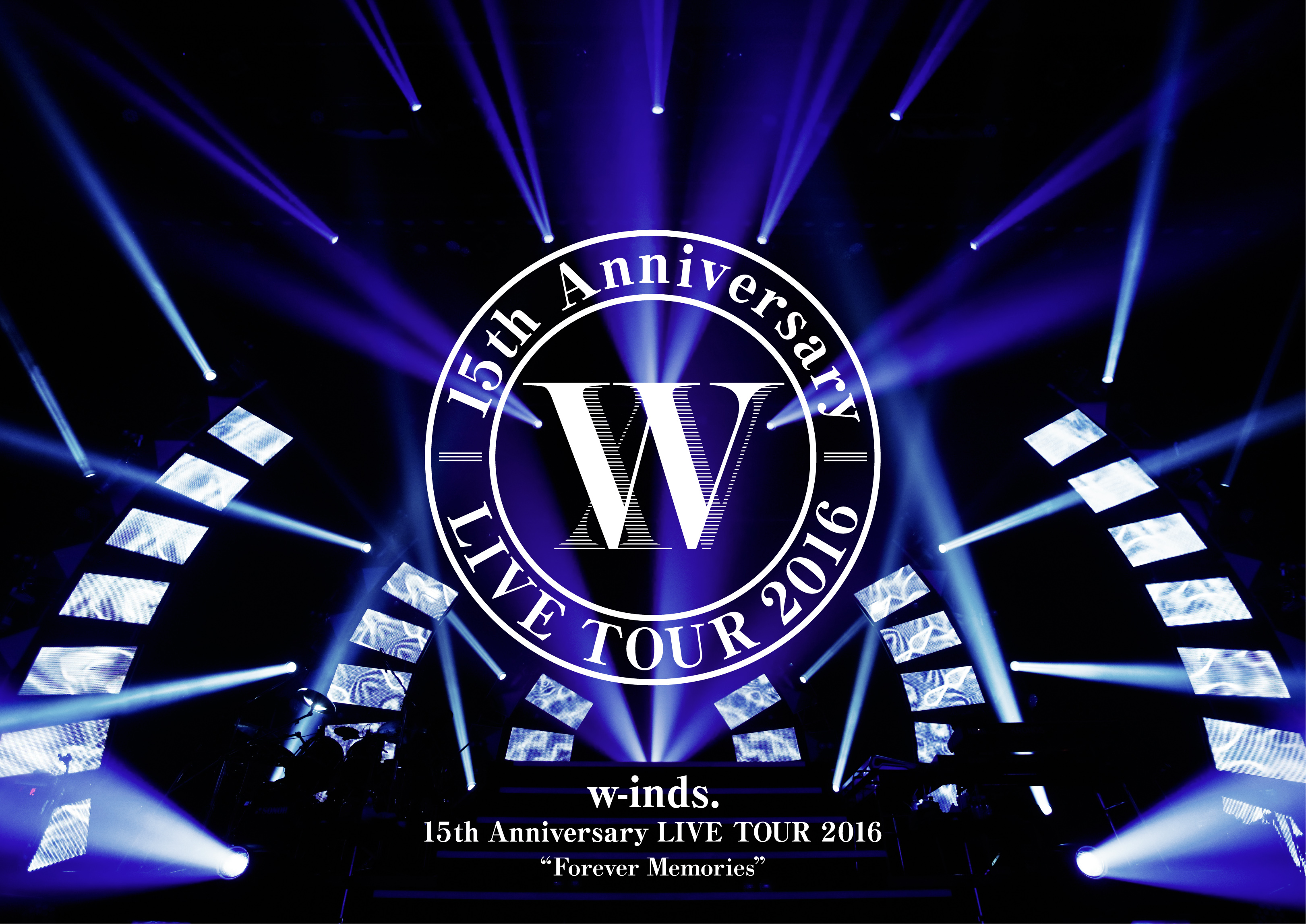 w-inds. 15th Anniversary LIVE TOUR 2016 “Forever Memories”