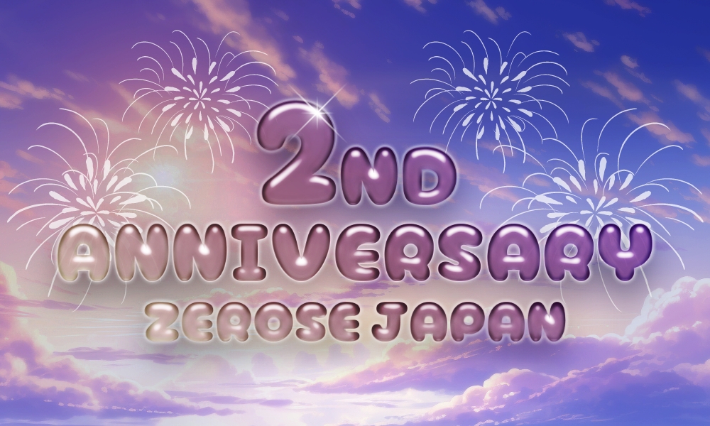 ZEROSE JAPAN 2nd ANNIVERSARY